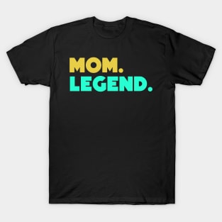 Mom.Legend. T-Shirt